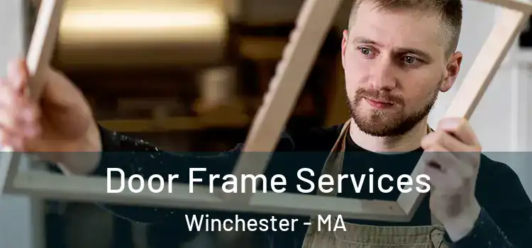 Door Frame Services Winchester - MA